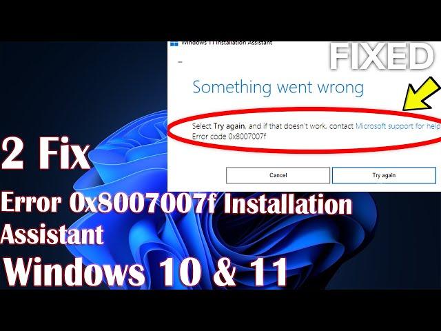 How to Fix Error 0x8007007f in Windows 11 Installation Assistant.