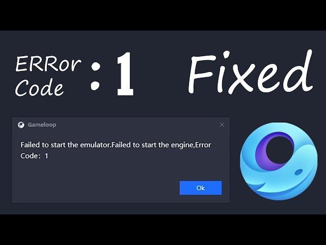 Failed to start the engine Error Code: 1 (Tencent Gameloop) (Fixed 100%)
