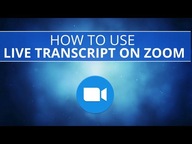 How to Use Live Transcript for Captioning on Zoom