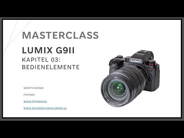 Lumix G9 II Masterclass Kapitel 3 - Bedienelemente