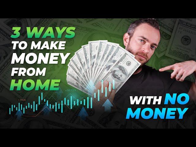 3 *REAL* Ways to Make Money from Home (WITH NO MONEY)