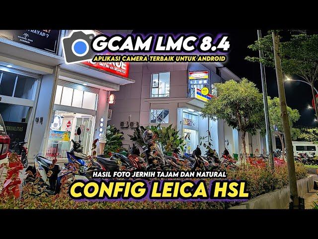 Mantap Jiwa‼️ config gcam lmc 8.4 Hasil Natural Bisa Ultrawide 0.5 & Jernih Foto Di Malam Hari