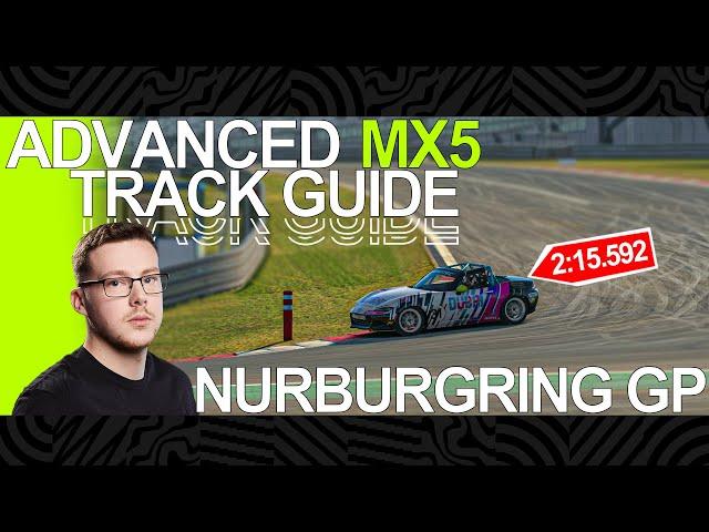 Track Guide - Advanced MX5 - Nurburgring GP - 2:15.592 (blap + olap + telemetry)