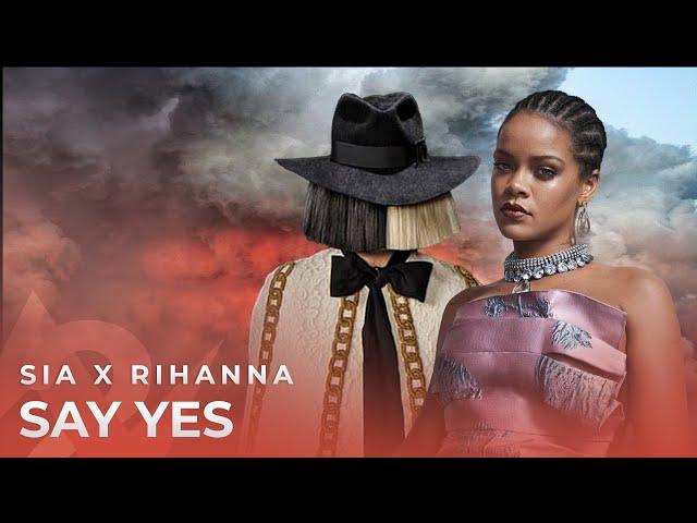 Rihanna ft Sia - Say Yes (Lyrics) Albert Vishi Edit