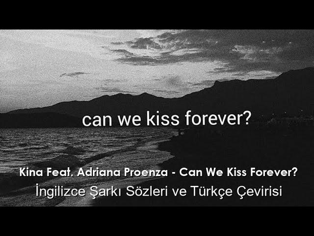 Kina - Can we kiss forever? - Lyrics - ft.Adriana proenza