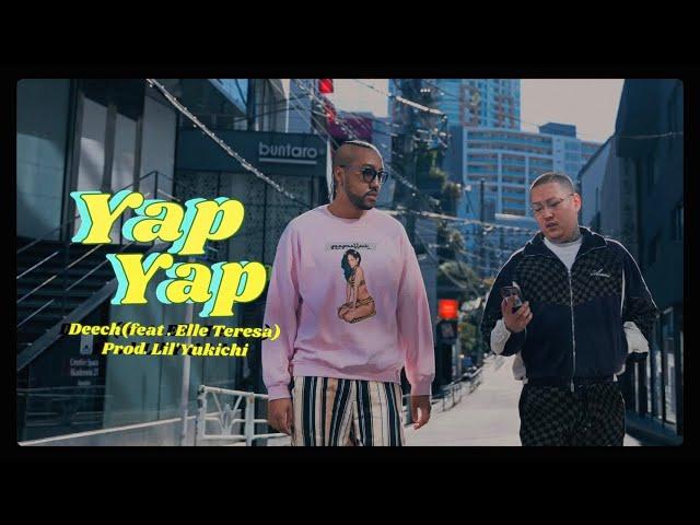 Deech × Lil'Yukichi - Yap Yap  feat. Elle Teresa (Official Video)