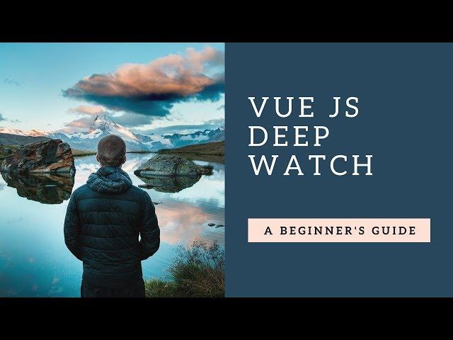 Vue Js Deep Watch