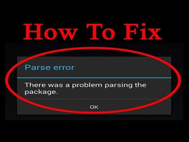 How to Fix "parse error" there was a problem parsing the package while installing Android apps