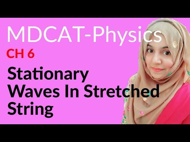 MDCAT Physics Lecture Series, Ch 6, Stationary Waves in Stretched String, Physics MDCAT Entry Test