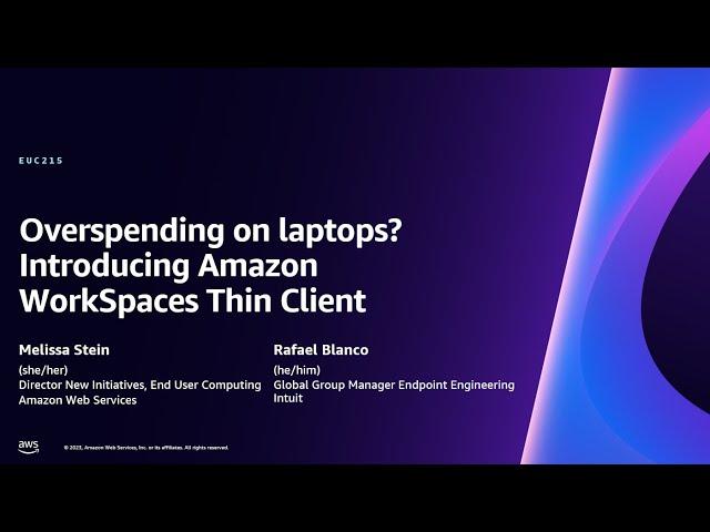 AWS re:Invent 2023 - Overspending on laptops? Introducing Amazon WorkSpaces Thin Client (EUC215)