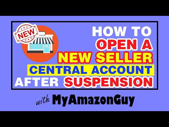 How to Open a New Seller Central Account After Suspension