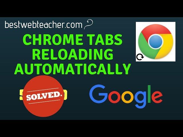 How to Stop Chrome from Reloading Tabs Automatically