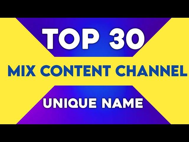 Top 30 Mix Content Unique Channel Name Ideas| Channel Name Ideas | Mix Content Channel List