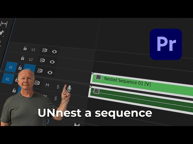 How to UNnest a sequence in (Premiere Pro )