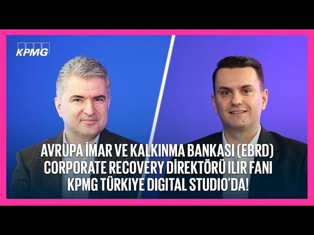 Avrupa İmar ve Kalkınma Bankası (EBRD) Corporate Recovery Direktörü Ilir Fani Digital Studio’da!