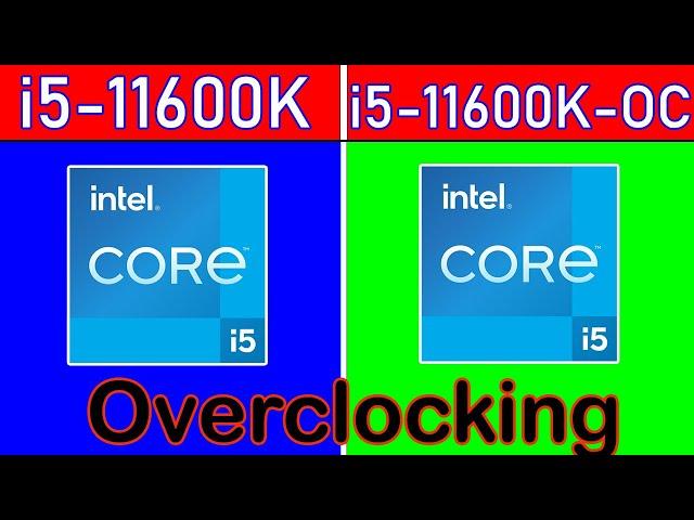 intel Core i5-11600K (OverClocking) vs i5-11600K || 12 Game benchmark in 4K.