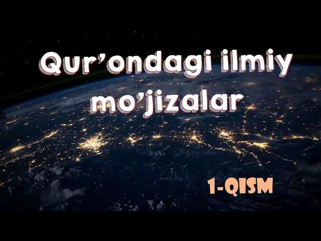 QUR'ON MO'JIZALARI (1-qism). Ilm-fan tan olgan mo'jizalar