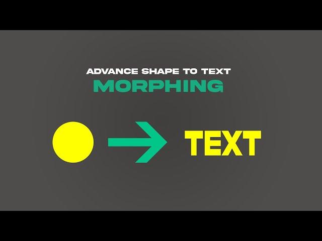 Tutorial 6: Advancing Morphing Shape To Text Morph