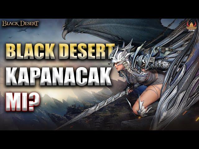 Black Desert | Ölüyor.. Kapanmaya Doğrumu Gidiyor ?