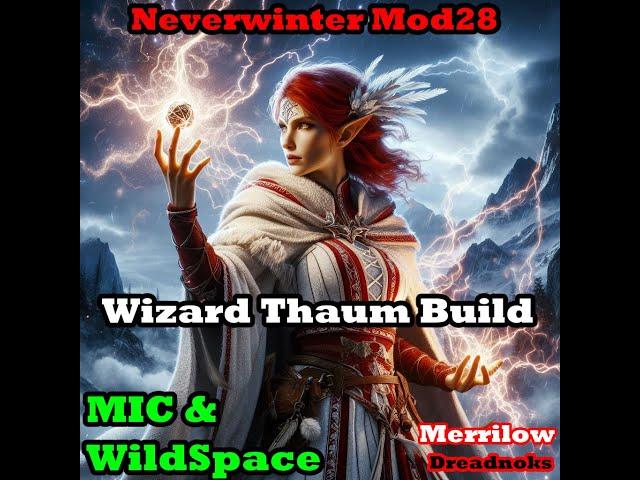 Wizard Thaum Build - MIC & Wildspace - Neverwinter Mod 28