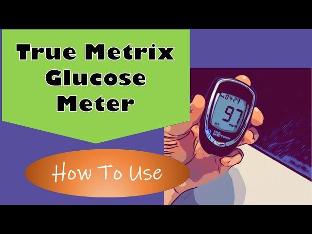 True Metrix Glucose Meter How to use