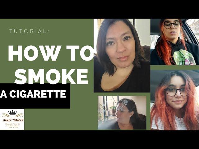 How To Smoke A Cigarette