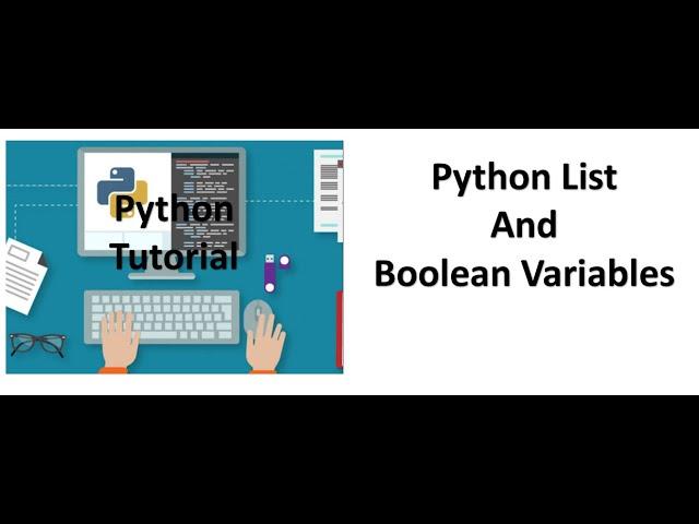 Tutorial 2 - Python List  and Boolean Variables