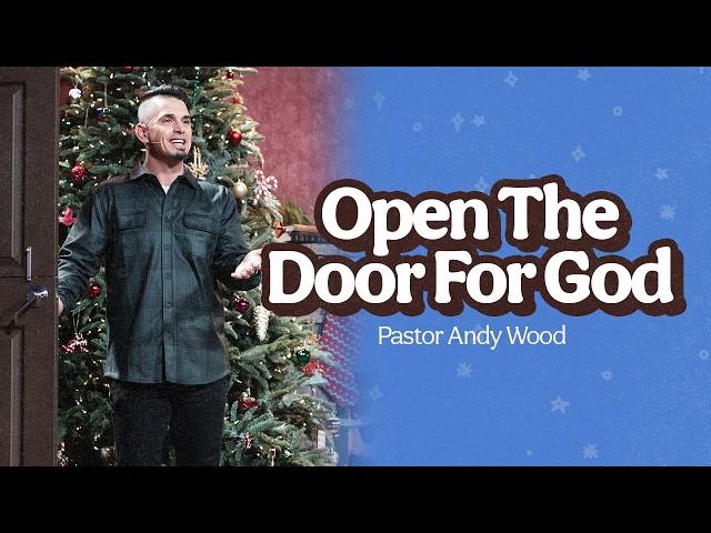 Open The Door For God | Andy Wood