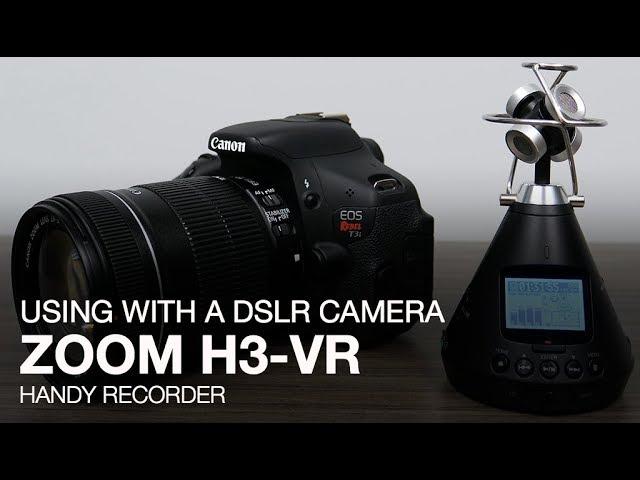 Zoom H3-VR: Using With A DSLR Camera