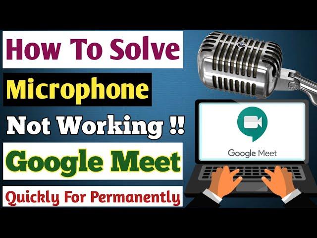 How to Fix Mic Not Working in Google Meet||How to Solve Mic Not Working in Google Meet