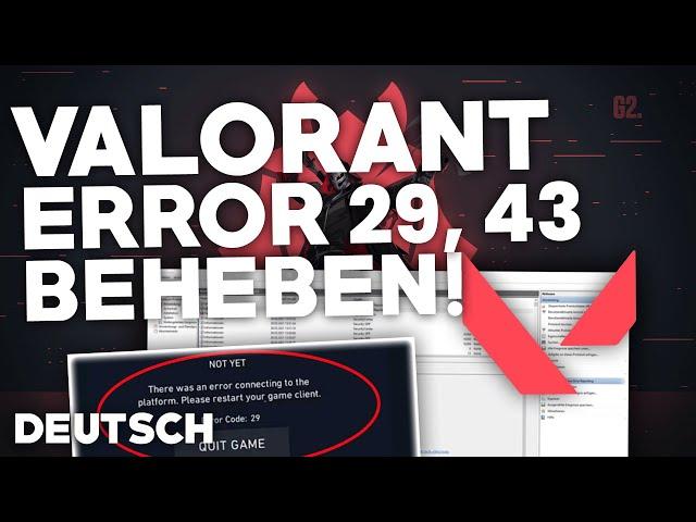 Valorant: ERROR 29, 43 „There was an error connecting to the platform” BEHEBEN?! | 2024