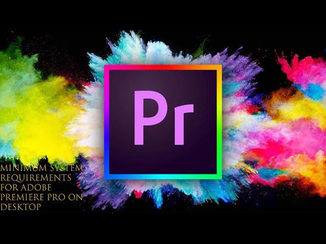 Minimum system requirements for adobe premiere pro on desktop