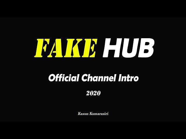 FAKE HUB Channel Intro