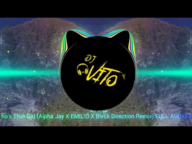 Eve - Who's That Girl (Alpha Jay  EM!L!O  Blvck Direction Remix) FULL AUDIO 2022