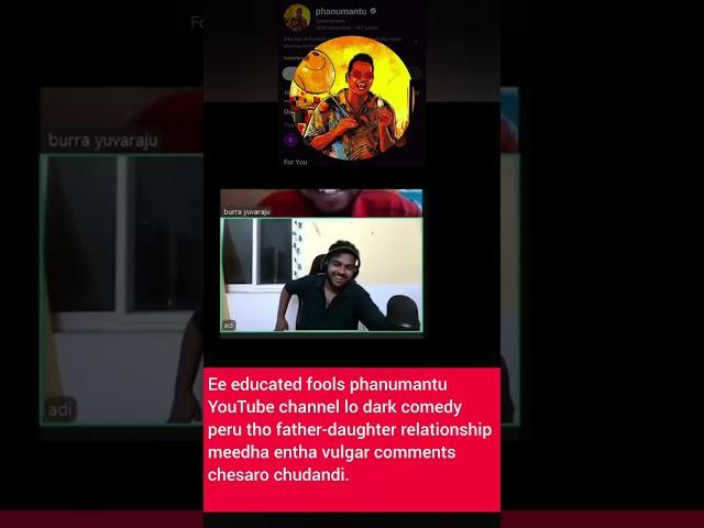 phanumantu controversy video. abusing comments on father-daughter relationship.