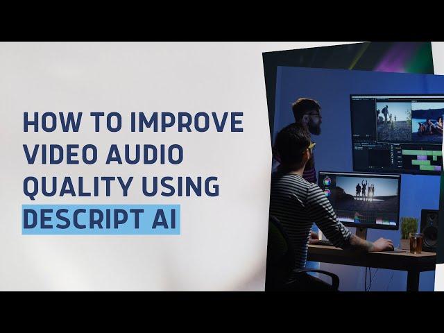 How to Improve Video Audio Quality Using Descript AI