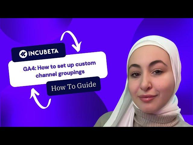 Understanding custom channel groupings and their setup in GA4