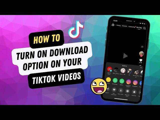 How To Enable Download Option On Your TikTok Videos