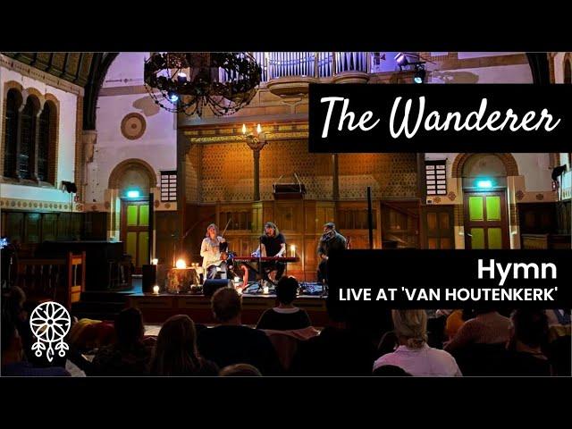 The Wanderer - Hymn (live at Van Houtenkerk)