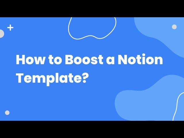 How to Boost Your Notion Template?