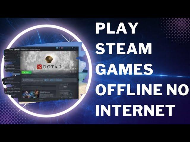 Play Steam Games Offline No Internet | Offline Mode | NEW!