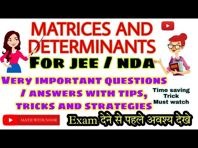 JEE NDA Mains / Matrices And Determinants - PAST YEAR Q/A SOLVED WITH TIME SAVING TRICKS