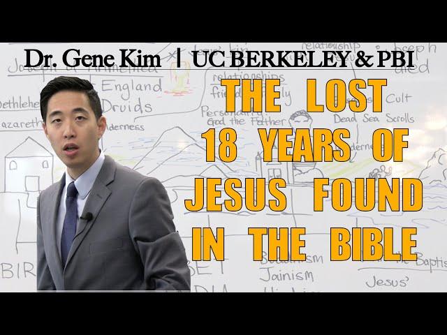 The Lost 18 Years of Jesus Found in the Bible | Dr. Gene Kim