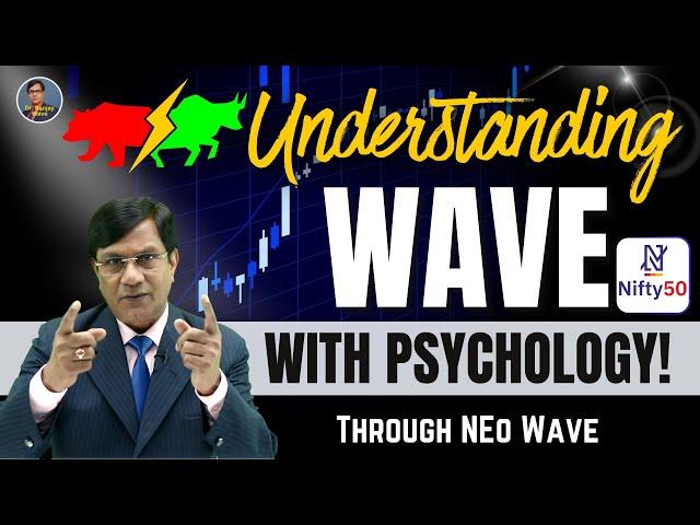 Understanding Wave With Psychology ! | Analysis of Nifty | Through NEo Wave | Elliott Wave Theory