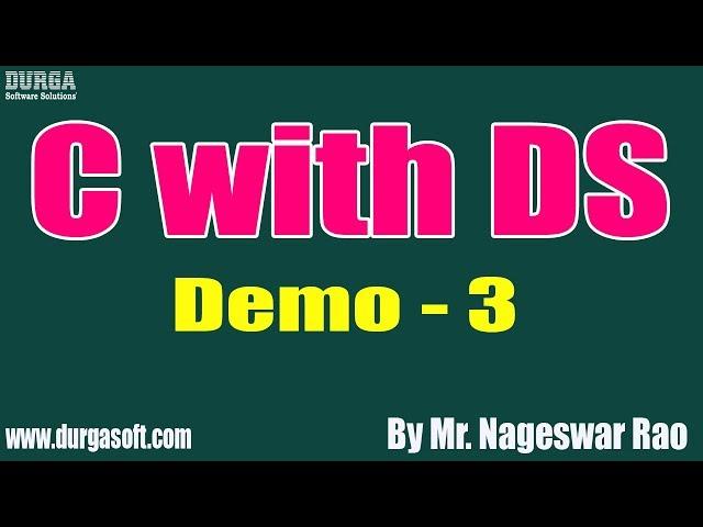 C with DS tutorial || Demo - 3 || by Mr. Nageswar Rao On 27-11-2019