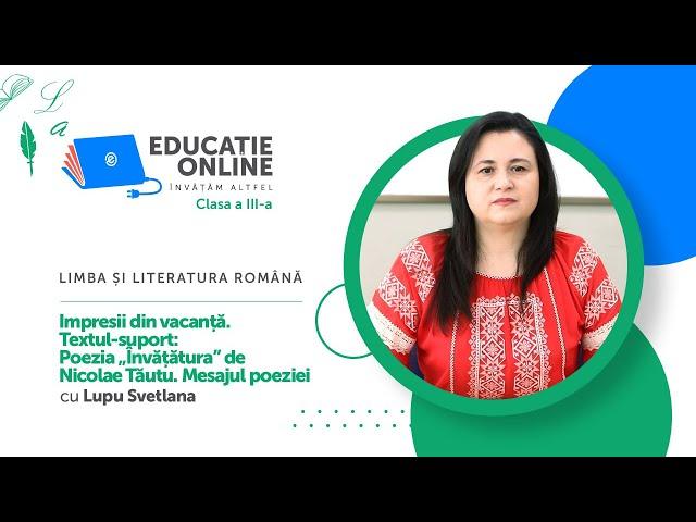 Limba și literatura română, Clasa a III-a, Impresii din vacanță. Textul-suport: Poezia „Învățătura”