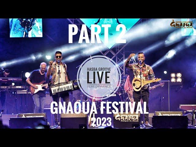 HASBA GROOVE - Gnaoua Festival - Live Performance - Part 2