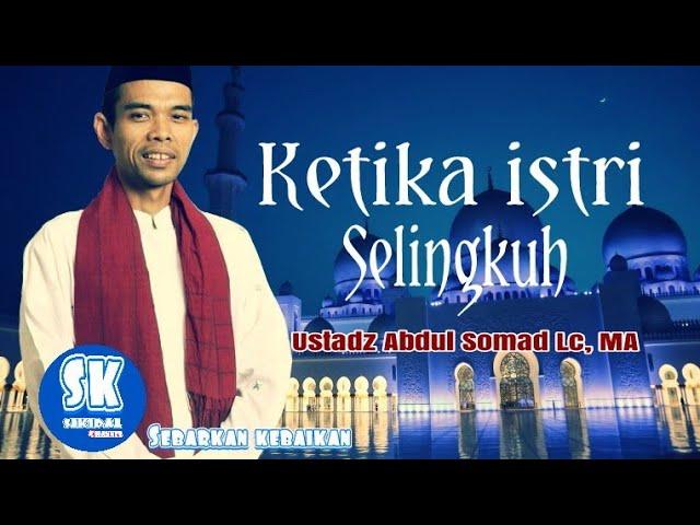 Ketika istri selingkuh | ceramah Ustadz Abdul Somad Lc, MA