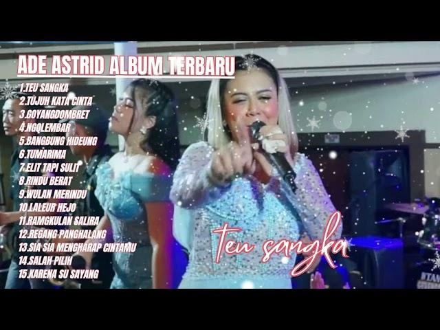 Teu Sangka - Tujuh Kata Cinta - Ade Astrid Full Album Terbaik - Kumpulan Bajidoran Sunda