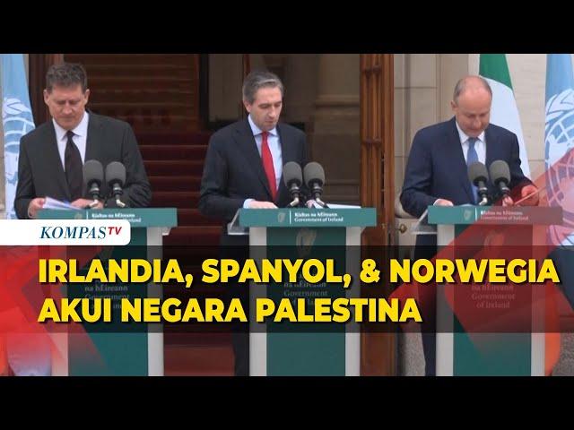 Pernyataan Irlandia, Norwegia, dan Spanyol Akui Negara Palestina